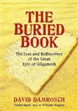 The Buried Book: The Loss and Rediscovery of the Great Epic of Gilgamesh by David Damrosch