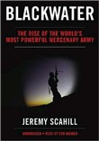 Blackwater: The Rise of the World's Most Powerful Mercenary Army by Jeremy Scahill