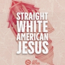 Straight White American Jesus Podcast by Bradley Onishi