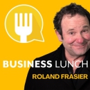 Business Lunch Podcast by Roland Frasier