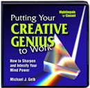 Putting Your Creative Genius to Work by Michael J. Gelb