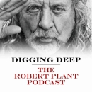 Digging Deep with Robert Plant Podcast by Robert Plant