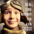 Real Cool History for Kids Podcast by Angela O'Dell