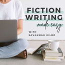 Fiction Writing Made Easy Podcast by Savannah Gilbo