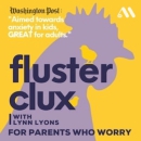 Flusterclux: For Parents Who Worry Podcast by Lynn Lyons