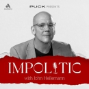 Impolitic with John Heilemann Podcast  by John Heilemann