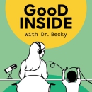 Good Inside with Dr. Becky Podcast by Becky Kennedy