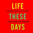 Life These Days by Garrison Keillor