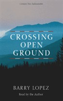 Crossing Open Ground by Barry Lopez