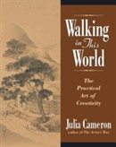 Walking in This World by Julia Cameron