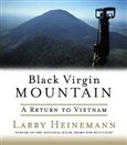 Black Virgin Mountain: A Return to Vietnam by Larry Heinemann