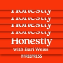 Honestly with Bari Weiss Podcast by Bari Weiss