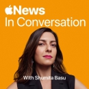 Apple News In Conversation Podcast by Shumita Basu