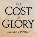 Cost of Glory Podcast by Alex Petkas