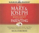 What Mary & Joseph Knew about Parenting by Rick Osborne