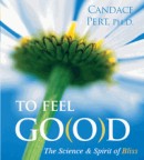 To Feel Go(o)d by Candace Pert