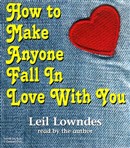 How to Make Anyone Fall in Love with You by Leil Lowndes