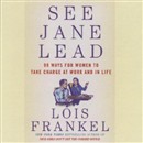 See Jane Lead by Lois P. Frankel