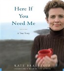 Here If You Need Me by Kate Braestrup