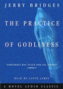 The Practice of Godliness by Jerry Bridges