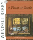 A Place on Earth by Wendell Berry