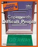 The Complete Idiot's Guide to Coping with Difficult People by Arlene Uhl