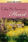 Calm My Anxious Heart by Linda Dillow