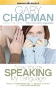 Now You're Speaking My Language: Honest Communication and Deeper Intimacy for a Stronger Marriage by Gary Chapman