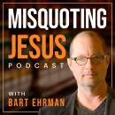 Misquoting Jesus Podcast by Bart D. Ehrman