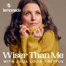 Wiser Than Me Podcast by Julia Louis-Dreyfus