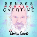 Senses Working Overtime Podcast  by David Cross