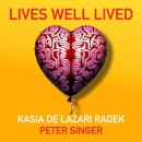 Lives Well Lived Podcast by Peter Singer