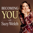 Becoming You with Suzy Welch Podcast by Suzy Welch