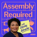 Assembly Required Podcast by Stacey Abrams