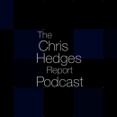 The Chris Hedges Report Podcast by Chris Hedges