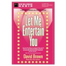 Let Me Entertain You by David Brown