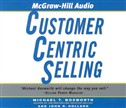 Customercentric Selling by Michael T. Bosworth