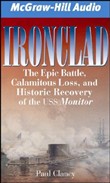 Ironclad: The Epic Battle, Calamitous Loss, and Historic Recovery of the USS Monitor by Paul Clancy