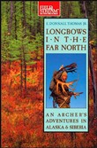 Longbow in the Far North by E. Donnall Thomas