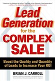 Lead Generation for the Complex Sale by Brian J. Carroll