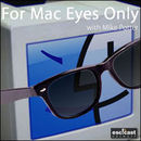 For Mac Eyes Only Podcast by Michael Potter