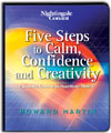 Five Steps to Total Calm, Confidence and Creativity by Howard Martin