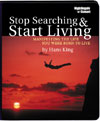 Stop Searching and Start Living by Hans Christian King