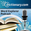 Dictionary.com Word Explorer Podcast