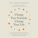 Change Your Schedule, Change Your Life by Suhas Kshirsagar