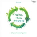 Reduce, Reuse, Reimagine by Beth Porter
