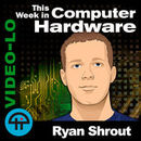 This Week in Computer Hardware Video Podcast by Ryan Shrout