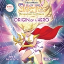 Origin of a Hero: She-Ra and the Princesses of Power by Tracey West