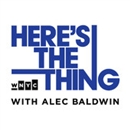 WNYC's Here's The Thing Podcast by Alec Baldwin