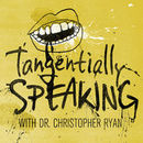 Tangentially Speaking Podcast by Christopher Ryan